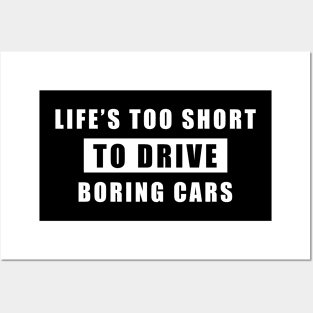 Life Is Too Short To Drive Boring Cars - Funny Car Quote Posters and Art